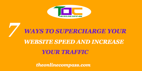 7 ways to supercharge your website speed and increase your traffic.