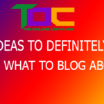 30 TIPS TO KNOW WHAT TO BLOG ABOUT