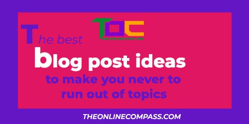 The best blog post ideas to make you never run out of topics