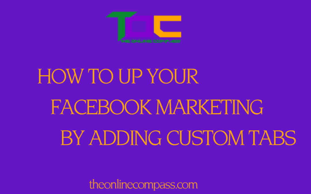 How to up your Facebook marketing by adding custom tabs