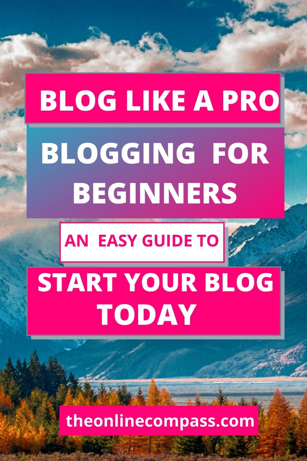 Blogging for beginners' guide to start your blog today