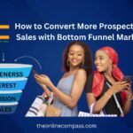 How to Convert More Prospects into Sales with Bottom Funnel Marketing