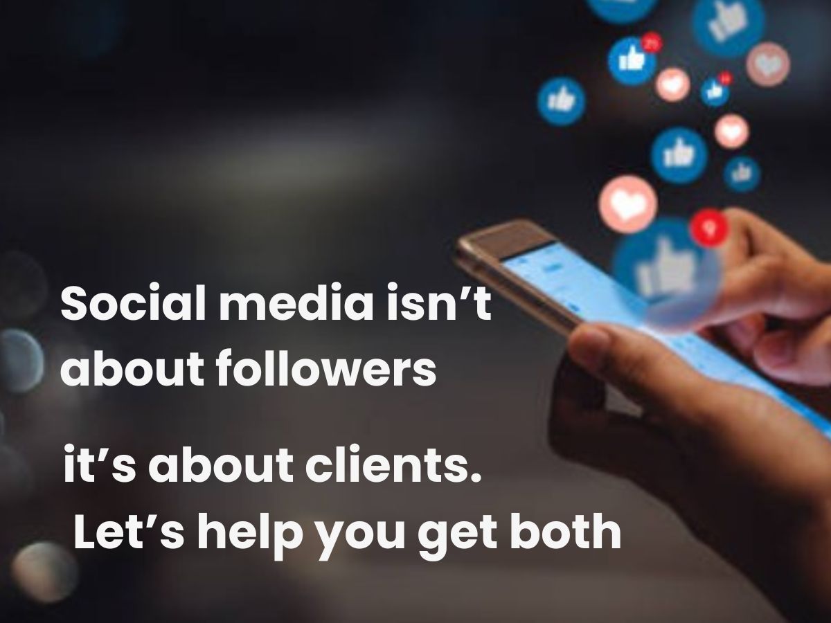 Social media isn’t about followers, it’s about clients. Let’s help you get both