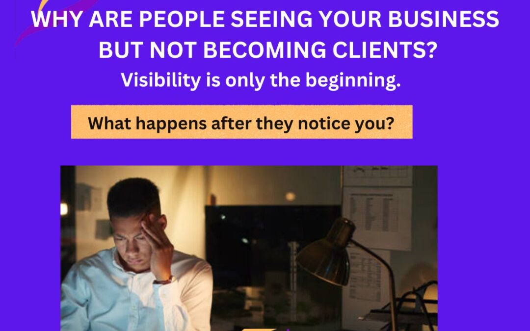 Why Your Business Gets Visibility but No Consistent Clients